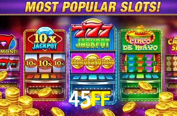 Explore as vantagens do 45FF: serviço profissional e confiabilidade